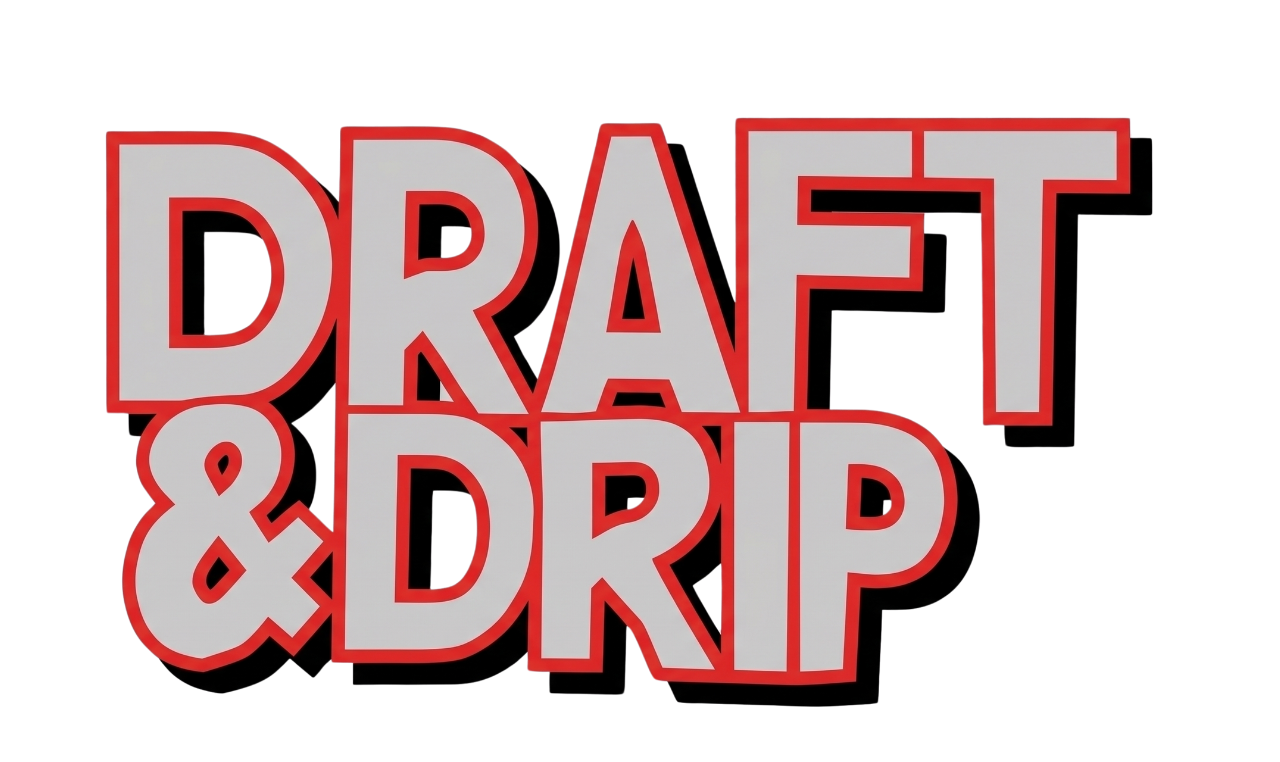Draft & Drip